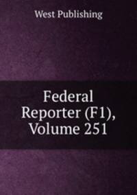 Federal Reporter (F1), Volume 251
