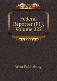 Federal Reporter (F1), Volume 222