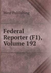Federal Reporter (F1), Volume 192