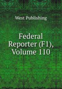Federal Reporter (F1), Volume 110