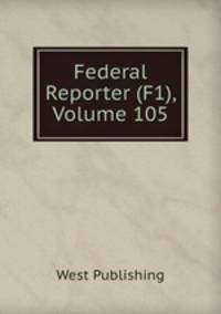 Federal Reporter (F1), Volume 105