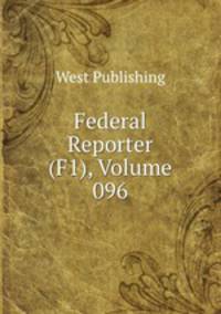 Federal Reporter (F1), Volume 096