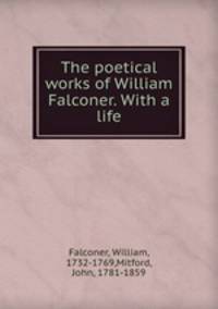 The poetical works of William Falconer. With a life