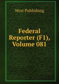 Federal Reporter (F1), Volume 081