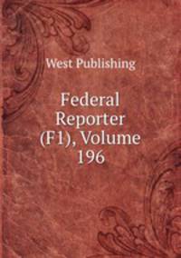 Federal Reporter (F1), Volume 196