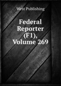 Federal Reporter (F1), Volume 269