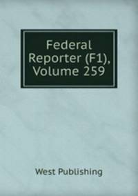 Federal Reporter (F1), Volume 259