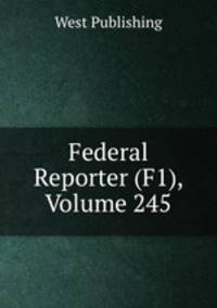 Federal Reporter (F1), Volume 245