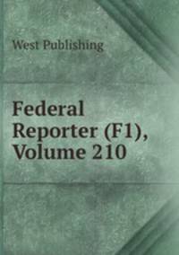 Federal Reporter (F1), Volume 210
