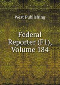 Federal Reporter (F1), Volume 184