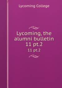 Lycoming, the alumni bulletin. 11 pt.2
