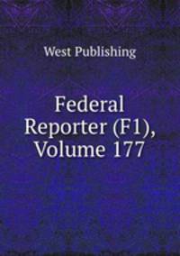 Federal Reporter (F1), Volume 177