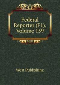 Federal Reporter (F1), Volume 159