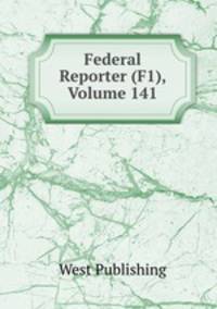 Federal Reporter (F1), Volume 141