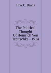 The Political Thought Of Heinrich Von Treitschke - 1914