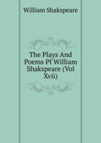 The Plays And Poems Pf William Shakspeare (Vol Xvii)