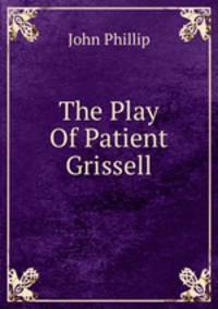 The Play Of Patient Grissell