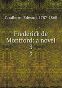 Frederick de Montford: a novel. 3