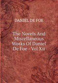 The Novels And Miscellaneous Works Of Daniel De Foe - Vol Xii