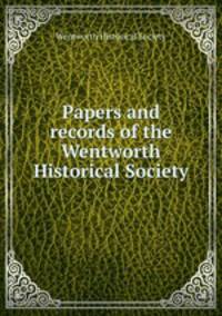 Papers and records of the Wentworth Historical Society