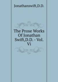 The Prose Works Of Jonathan Swift,D.D. - Vol. Vi.
