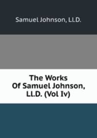 The Works Of Samuel Johnson, Ll.D. (Vol Iv)