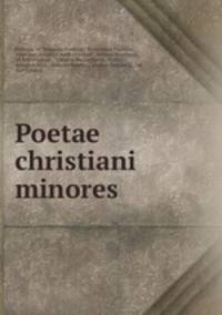 Poetae christiani minores .