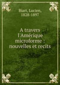 A travers l`Amrique microforme : nouvelles et recits