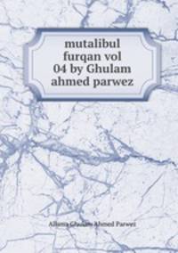 mutalibul furqan vol 04 by Ghulam ahmed parwez