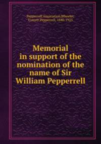 Memorial in support of the nomination of the name of Sir William Pepperrell
