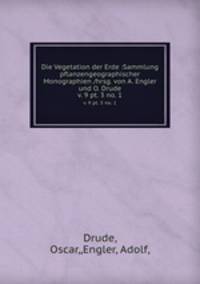 Die Vegetation der Erde :Sammlung pflanzengeographischer Monographien /hrsg. von A. Engler und O. Drude.. v. 9 pt. 3 no. 1