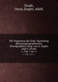 Die Vegetation der Erde :Sammlung pflanzengeographischer Monographien /hrsg. von A. Engler und O. Drude.. v. 9 pt. 1 no. 1