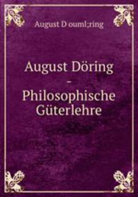 August Dring - Philosophische Gterlehre