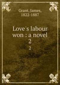 Love`s labour won : a novel. 2