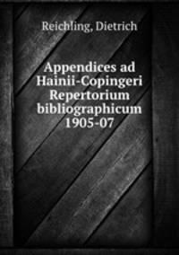 Appendices ad Hainii-Copingeri Repertorium bibliographicum 1905-07