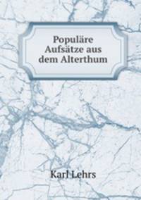 Populre Aufstze aus dem Alterthum