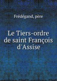 Le Tiers-ordre de saint Franois d`Assise