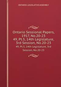 Ontario Sessional Papers, 1917, No.20-23. 49, Pt.5, 14th Legislature, 3rd Session, No.20-23