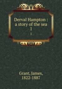 Derval Hampton : a story of the sea. 1