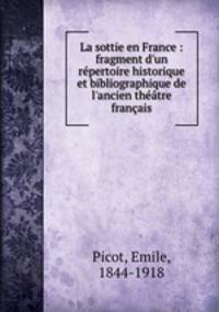 La sottie en France : fragment d`un rpertoire historique et bibliographique de l`ancien thtre franais