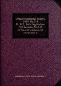 Ontario Sessional Papers, 1919, No.3-8. 51, Pt.2, 14th Legislature, 5th Session, No.3-8