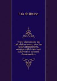 Trait lmentaire du calcul des erreurs, avec des tables strotypes, ouvrage utile ceux qui cultivent les sciences d`observation