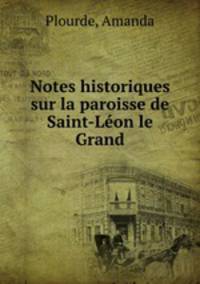 Notes historiques sur la paroisse de Saint-Lon le Grand
