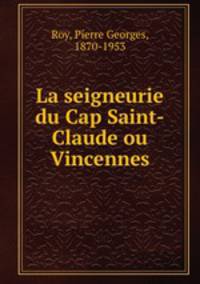 La seigneurie du Cap Saint-Claude ou Vincennes