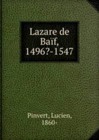 Lazare de Baf, 1496?-1547