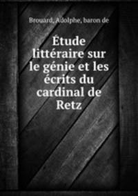tude littraire sur le gnie et les crits du cardinal de Retz