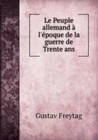 Le Peuple allemand l`poque de la guerre de Trente ans