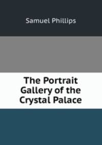 The Portrait Gallery of the Crystal Palace