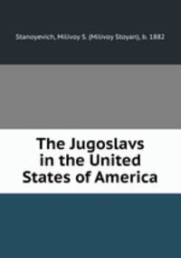 The Jugoslavs in the United States of America