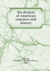 Six dramas of American romance and history